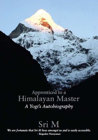 Apprenticed to a Himalayan Master- Sri M
